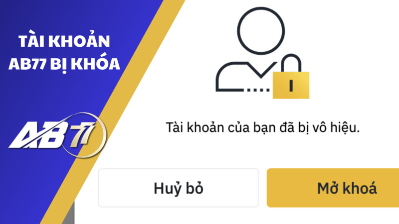 Tài khoản AB77 bị khóa do Thông tin cá nhân dùng cho nhiều tài khoản