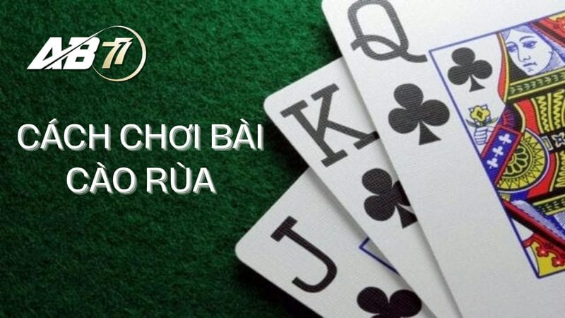 Chơi game bài Cào Rùa thắng nhanh ăn lớn